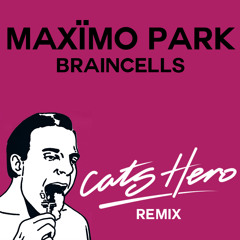Maxïmo Park - Braincells (Cats Hero Remix)