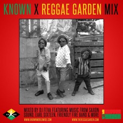 KNOWN X THE REGGAE GARDEN MIX BY DJ FEVA