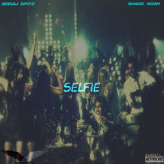 Selfie Feat. Shade Noah (Prod. By Adrian Adonis)