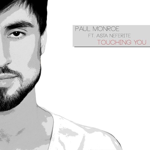 Paul Monroe - Touching You(feat. Asta Neferite)