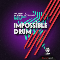 djPM Vs. Shontelle & Quentin Mosimann - Impossible Drum [djPM Remix\Mashup]