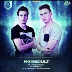 Noisecult & Authentic - Beyond Reach (Official HQ Preview)