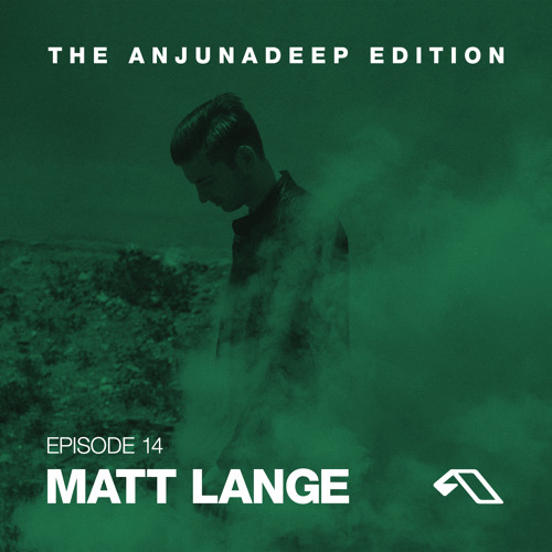 The Anjunadeep Edition 14 With Matt Lange