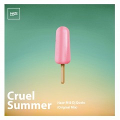 Haze-M & DJ Queto - Cruel Summer  (Original Mix)