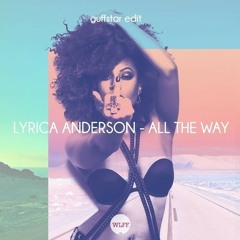 Lyrica Anderson - All The Way *NEW JAM*
