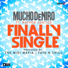Mucho Deniro (ft. Rayven Justice) - Finally Single *NEW JAM*