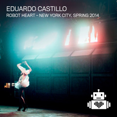 Eduardo Castillo - Robot Heart - NYC - Spring 2014