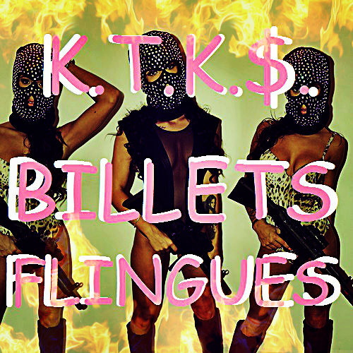 K.T.K.S. - BILLETS FLINGUES