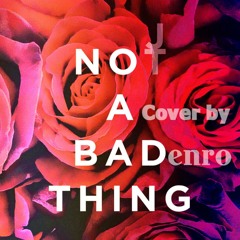 Not A Bad Thing(Cover)- Denro