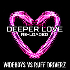 Wideboys Vs Ruff Driverz - Deeper Love Reloaded - VIP Mix -