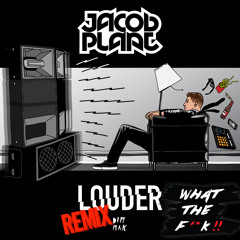 Jacob Plant- Louder( WTF Remix)