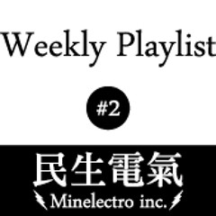 Minelectro inc. Weekly Playlist #2