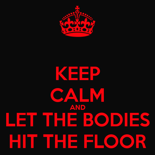 Silyfirst Let The Bodies Hit The Floor By Silyfirst On