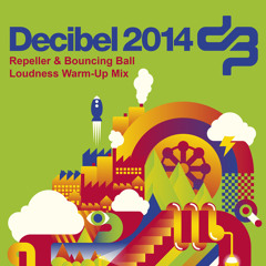 Repeller & Bouncing Ball - Decibel 2014 Loudness Warm-Up Mix