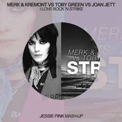 Merk & Kremont Vs Toby Green Vs Joan Jett - I Love Rock 'n Strike (Jessie Pink Edit Mash Up)