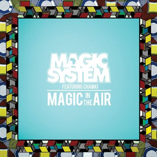 Magic System Feat. Chawki - Magic In The Air (M-Severin Remix)
