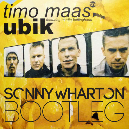 Stream Timo Maas - Ubik (Sonny Wharton Refix)| FREE DOWNLOAD By.