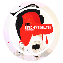 Guts - Brand New Revolution (Bayslick Remix)