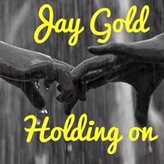 holding on - Jay Gold at JA