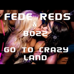FEDE REDS & BOZZ - Go To Crazyland