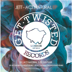 Jett - Act Natural (Luvstuff Remix)(Get Twisted Records) Out Sept 15th