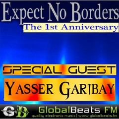 Yasser Garibay - Expect No Borders [The 1st Anniversary] // GlobalBeats FM 10.08.2014