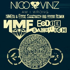 Am I Wrong - Nico And Vinz (NMEdj & Eddie Sandwich Big Room Remix)