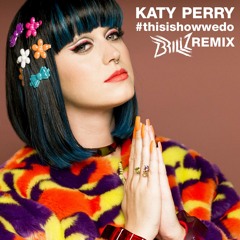 Katy Perry - This Is How We Do (Brillz Remix)