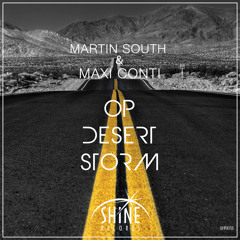 Martin South & Maxi Conti - Desert Storm (Original Mix) OUT NOW !