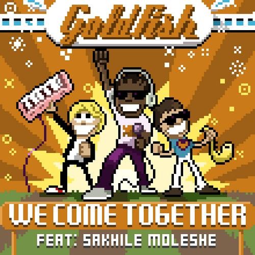 Goldfish - We Come Together