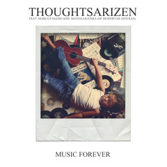 Thoughtsarizen - Music Forever Ft Marco Fasano and Matias Olivera Of Despertar Antoles