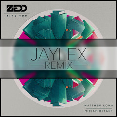 Zedd feat. Matthew Koma & Miriam Bryant - Find You (Jaylex Remix)