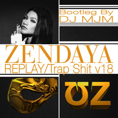 Zendaya & UZ - Replay - Trap Shit DJ MJM Bootleg ( Free Download )