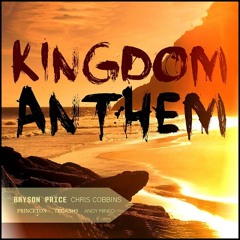 Bryson Price - Kingdom Anthem (ft. Chris Cobbins, Princeton, Tedashii & Andy Mineo)