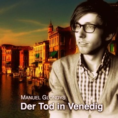 Der Tod In Venedig (Manuel Glondys)