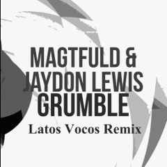 Magtfuld & Jaydon Lewis - Grumble (Latos Vocos Remix)