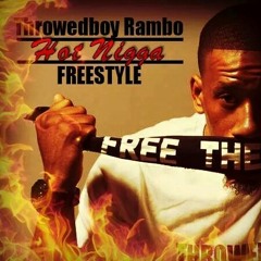 hot nigga freestyle  Throwedboy Rambo