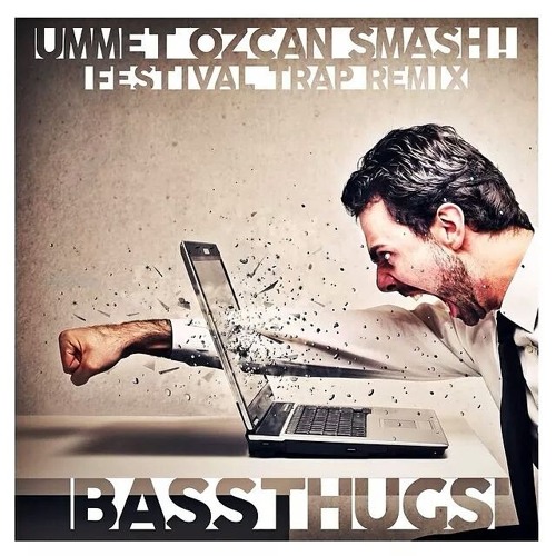 Ummet Ozcan - SMASH! (Bass Thugs Festival Trap Remix)