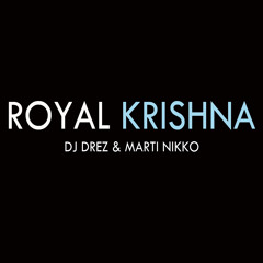 Royal Krishna - Marti Nikko & DJ Drez