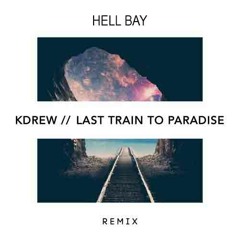 KDrew - Last Train To Paradise (Hell Bay Remix)