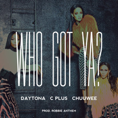 Who Got Ya? feat. Daytona & Chuuwee (prod. By Robbie Anthem)