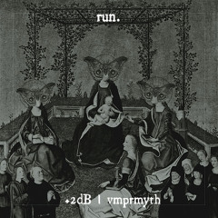 +2dB - Run (Prod. By VMPRMYTH)