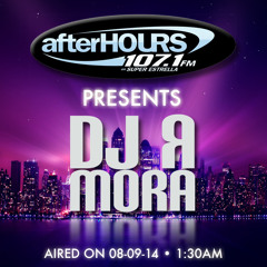 DJ R Mora - Afterhours Mix Aug 2014