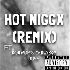 Hot Nigga - REMIX FT DOOWOP EARLYBOY JOSH