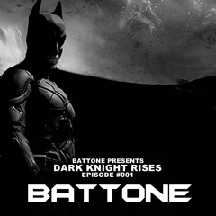 DARK KNIGHT RISES episode #001 with BATTONE