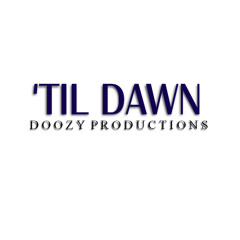 'TIL DAWN (Prod. By Doozy Productions)