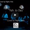 Yeh Jo Des Hai Tera - Cover by Rightu Vidu