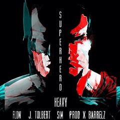 Superhero -Feat. J Tolbert, Flow & Sim (Prod. By Barrelz)