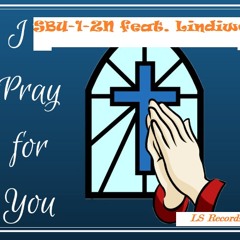 SBU-1-ZN Feat. Lindiwe - I pray for you (Original  Mix). FREE DOWNLOAD