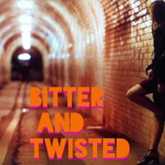 BITTER AND TWISTED